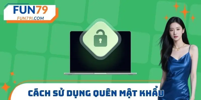 Cách sử dụng Quên mật khẩu FUN79