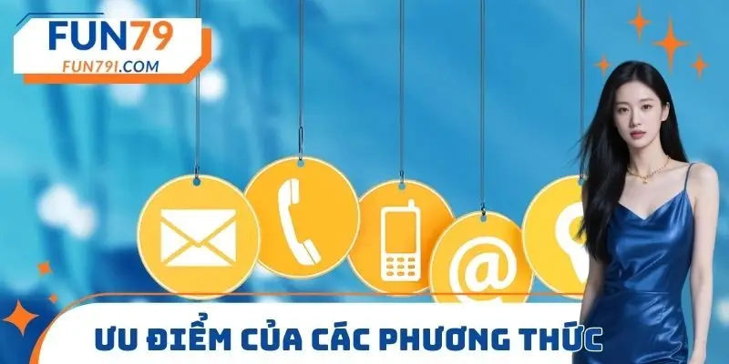 Ưu điểm của phương thức liên hệ FUN79