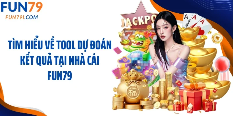 Tìm hiểu về tool dự đoán kết quả tại nhà cái Fun79