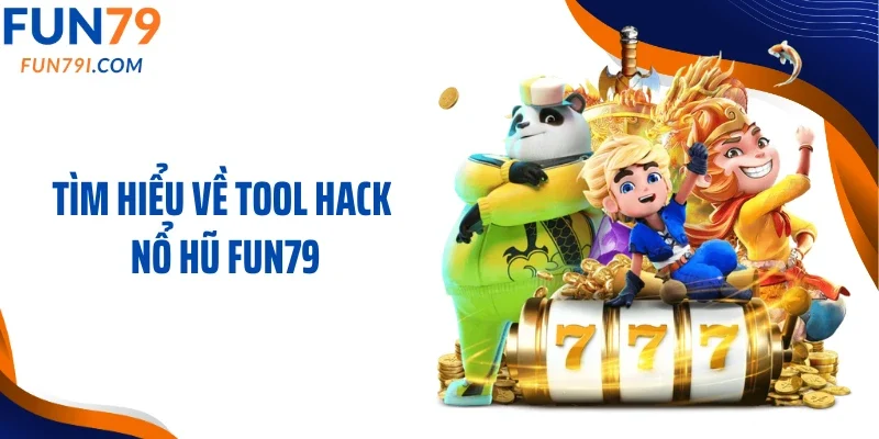 Tìm hiểu về tool hack nổ hũ Fun79