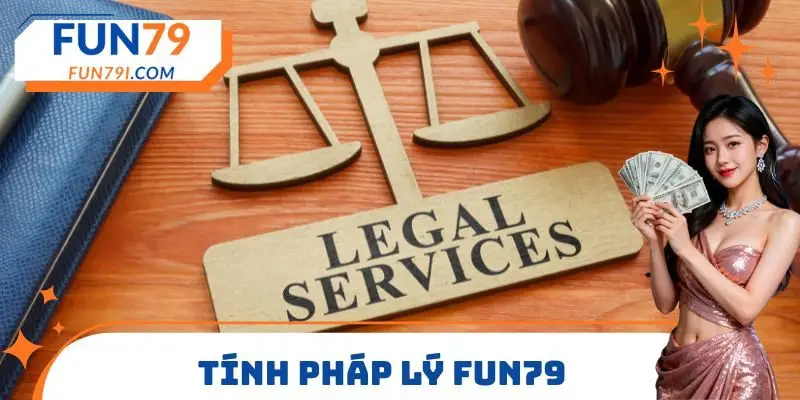Tính pháp lý FUN79 