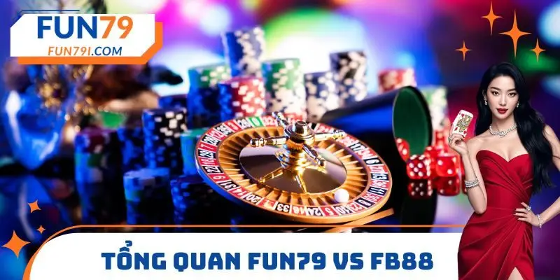 Tổng quan FUN79 vs FB88
