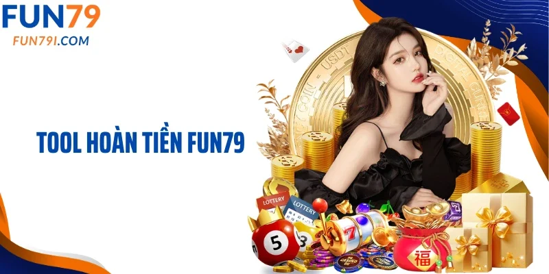 Tool hoàn tiền Fun79