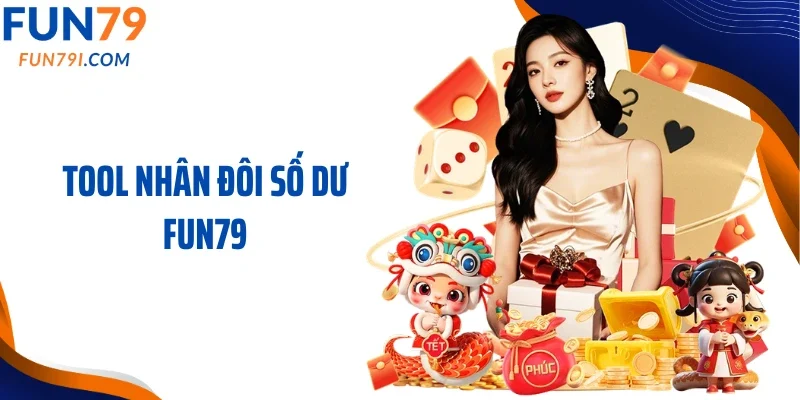 Tool Nhân Đôi Số Dư Fun79: Giải Pháp Tối Ưu Vốn Linh Hoạt