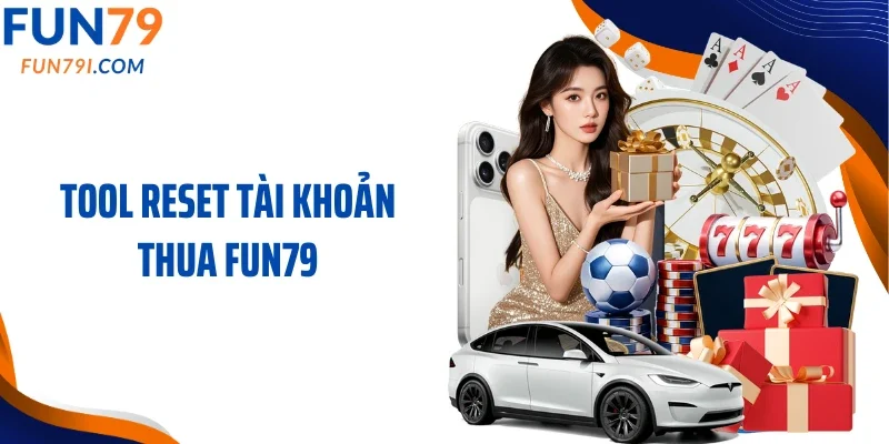 Tool reset tài khoản thua Fun79